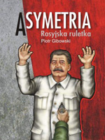 Piotr Gibowski Asymetria Rosyjska ruletka