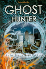 Derek Meister Ghost Hunter. wiato, ktre zabija