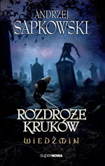 Andrzej Sapkowski Rozdroże kruków